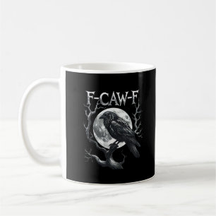 F-Caw-F Rabenmond Gothik Halloween Krähe Vogel Lie Kaffeetasse