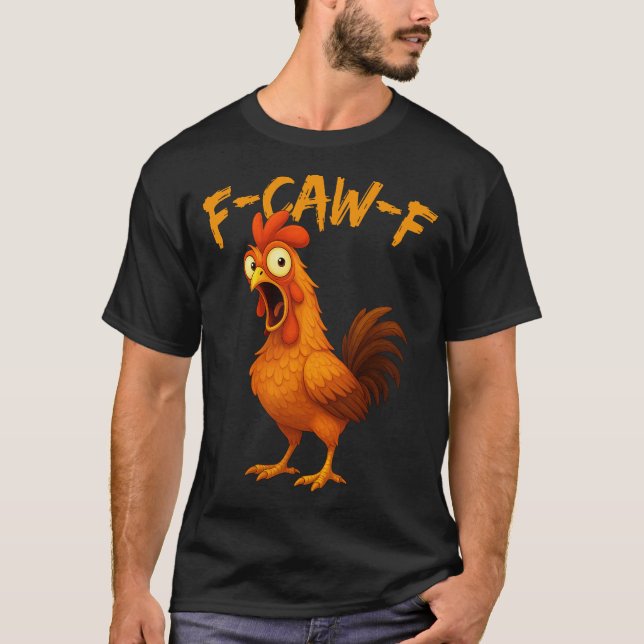 F-Caw-F Rooster Chicken Meme T-Shirt (Vorderseite)