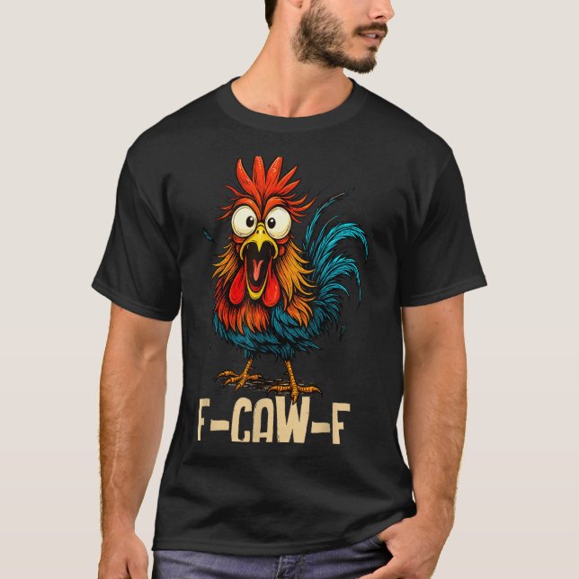 F Caw F Rooster Funny Bird Fcawf Chicken Whisperer T-Shirt (Vorderseite)