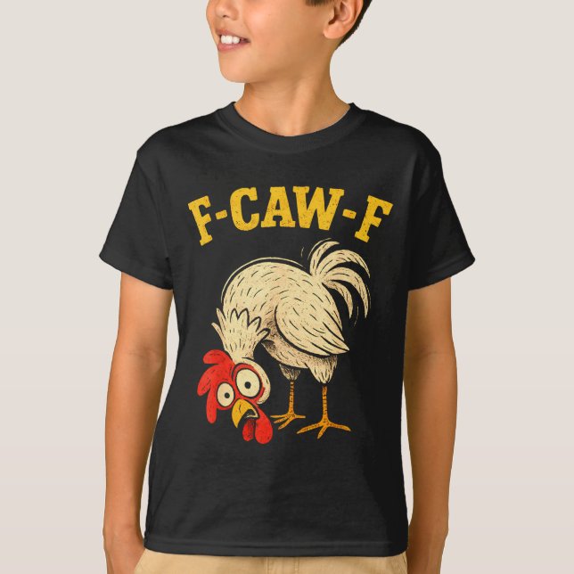 F Caw F Rooster Funny Fcawf Chicken Farm Bird Fawk T-Shirt (Vorderseite)