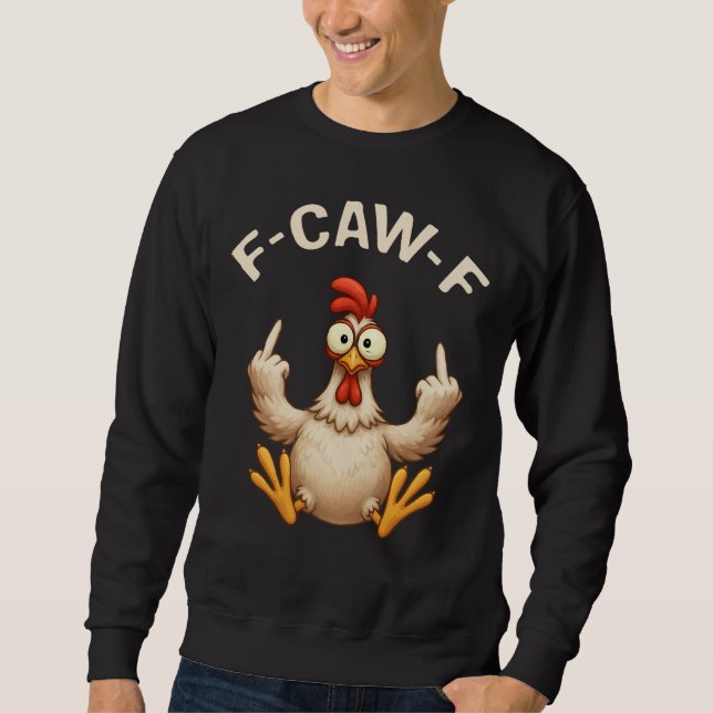 F-Caw-F Rooster Meme | Funny Chicken Pun | Rooster Sweatshirt (Vorderseite)