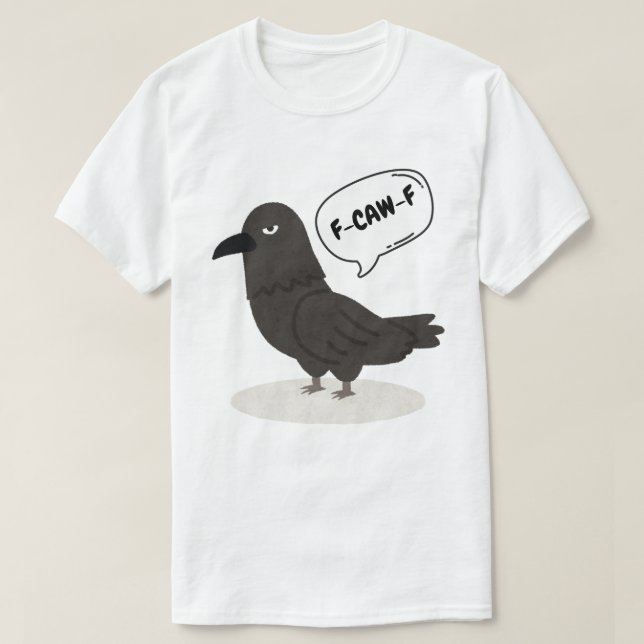 F-CAW-F Sarcastic Crow - Funny Bird T-Shirt (Design vorne)