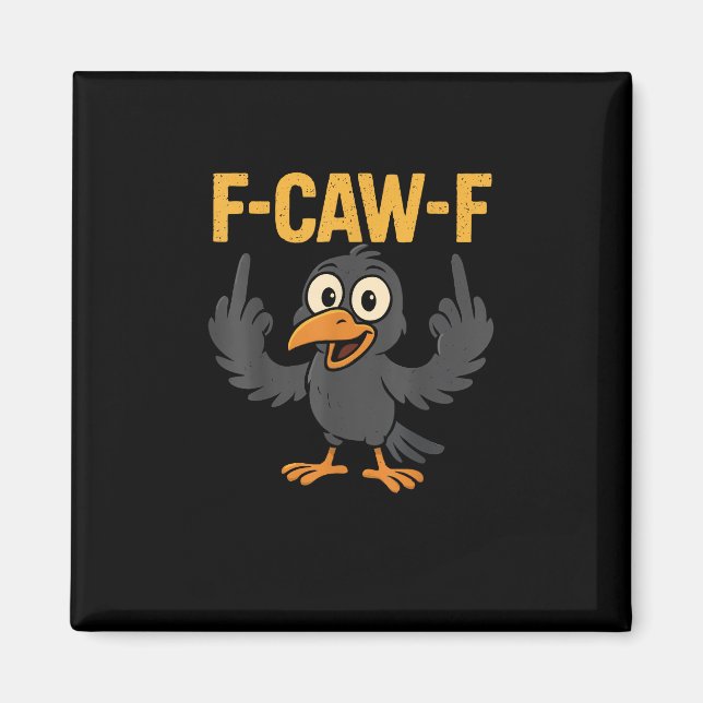 F-Caw-F Sarcastic Joke Funny Crow Meme Humor Magnet (Vorne)