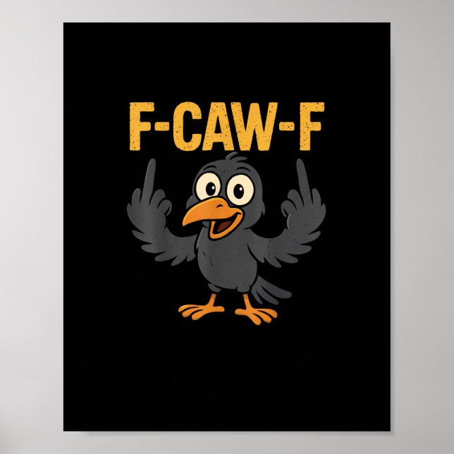 F-Caw-F Sarcastic Joke Funny Crow Meme Humor Poster (Vorne)