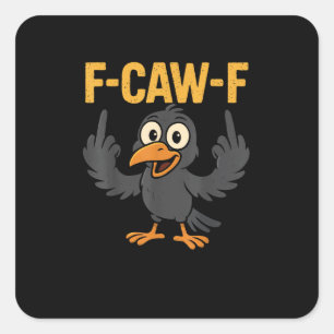 F-Caw-F Sarkastischer Witz Lustiger Krähen-Meme Hu Quadratischer Aufkleber