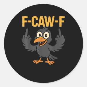 F-Caw-F Sarkastischer Witz Lustiger Krähen-Meme Hu Runder Aufkleber