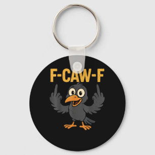 F-Caw-F Sarkastischer Witz Lustiger Krähen-Meme Hu Schlüsselanhänger