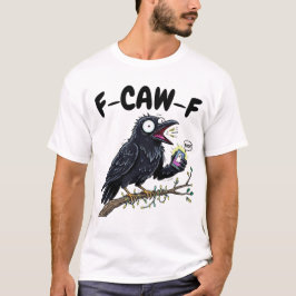 F-CAW-F Scared Raven - Funny Halloween Crow T-Shirt