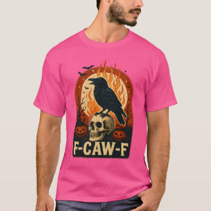F Caw F Schwarze Krähe halloween T-Shirt