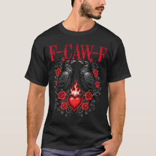 F-caw-f Schwarze Krähe Schwarzer Vogel Rosen Herz T-Shirt