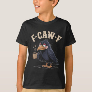 F Caw F T Shirt Kaffee Crow Gothic Raven Funny Hal