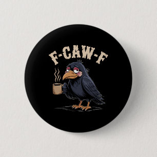 F Caw F T Shirt Kaffee Crow Gothic Raven Funny Hal Button