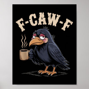 F Caw F T Shirt Kaffee Crow Gothic Raven Funny Hal Poster