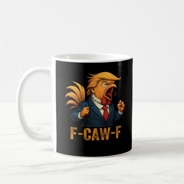 F-Caw-F Tr-ump Hahn Kaffeetasse (Links)