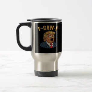 F-Caw-F Tr-ump Hahn Reisebecher