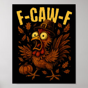 F-caw-f Truthahn Huhn Pilgerhut Lustiger Erntedank Poster