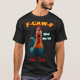 F-caw-f Was Die Heli Lustige Hühner Humor F-caw-f T-Shirt