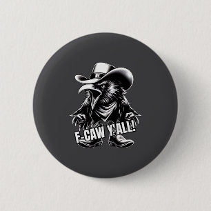 F-caw Ihr alle Krähe Redneck Cowboy Hut Fluchen Wü Button