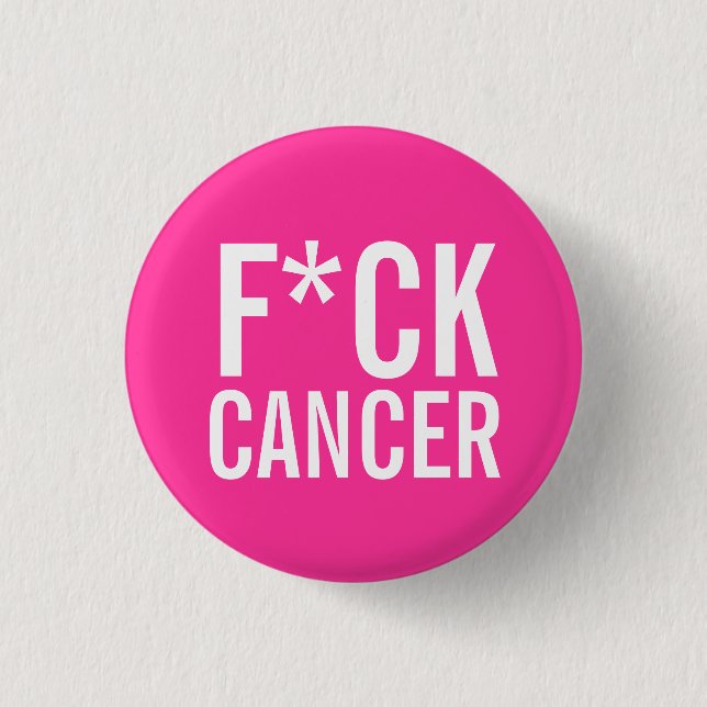 F*CK CANCER BUTTON (Vorderseite)