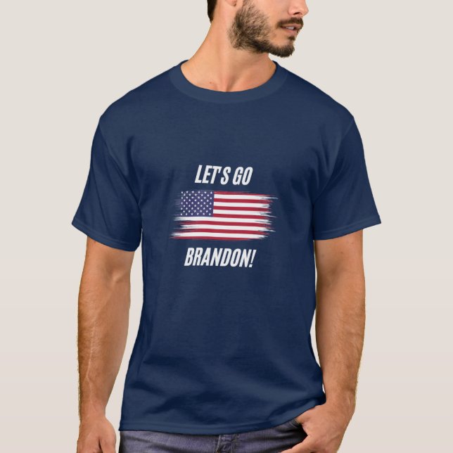 F*ck Joe Biden! Lasse Go Brandon!  T-Shirt (Vorderseite)