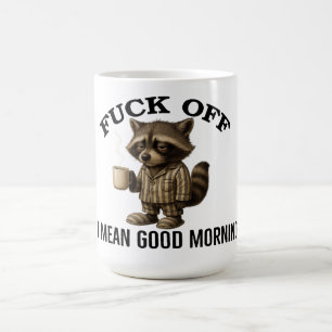 F*ck off Sorry I gemein Guten Morgen Raccoon Funny Kaffeetasse