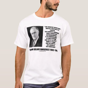 F.D.R. Land verlangt mutiges Experimentieren-Zitat T-Shirt