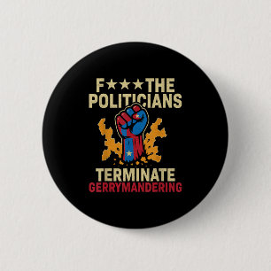 F Die Politiker beenden Gerrymandering Button