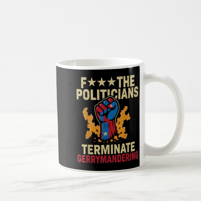 F Die Politiker beenden Gerrymandering Kaffeetasse (Rechts)