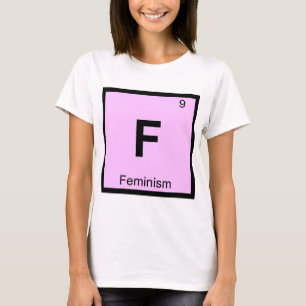F - Feminismus Philosophie Chemie Symbol T-Shirt
