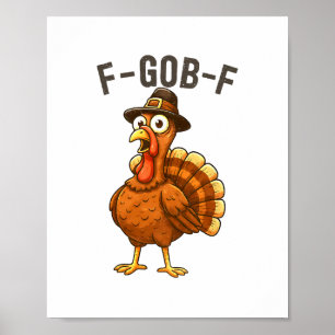 F-gob-f Lustiger Truthahn Thanksgiving Humor Zitat Poster
