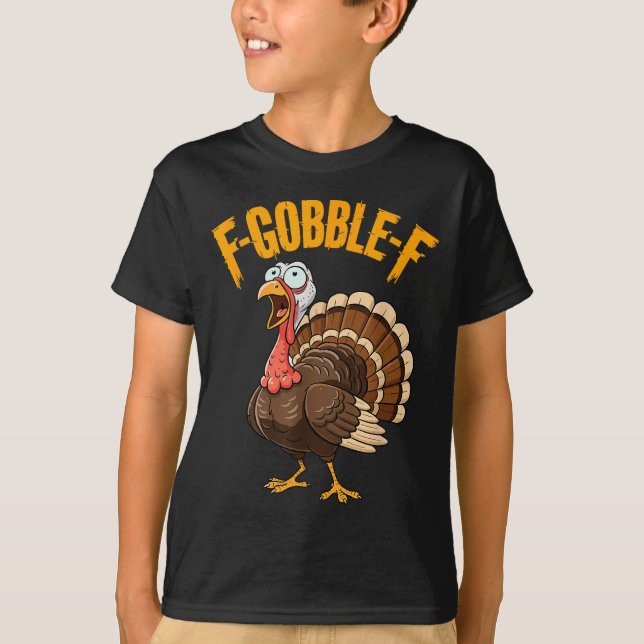 F-gobble-f Funny Thanksgiving Turkey Humor Men Wom T-Shirt (Vorderseite)