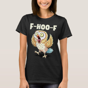 F-hoo-f Eulen-Meme – Lustiges schreiendes Eulen-Vo T-Shirt