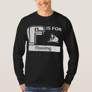 F ist für den Fußboden T-Shirt