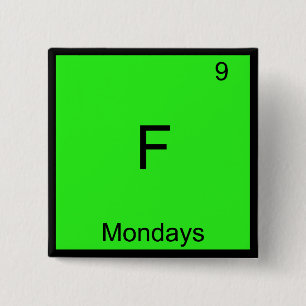 F - Montags Chemie-Element-Symbol Lustig Button