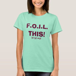 F.O.I.L. THIS!, (x+y)(-x-y) T-Shirt