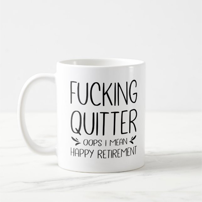 F*ticken Quitter Oops I Gemein Happy Retirement Kaffeetasse (Links)