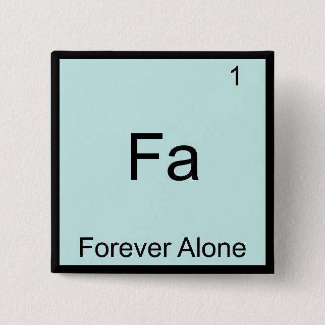 Fa - Für immer allein Funny Element Meme Chemistry Button (Vorderseite)