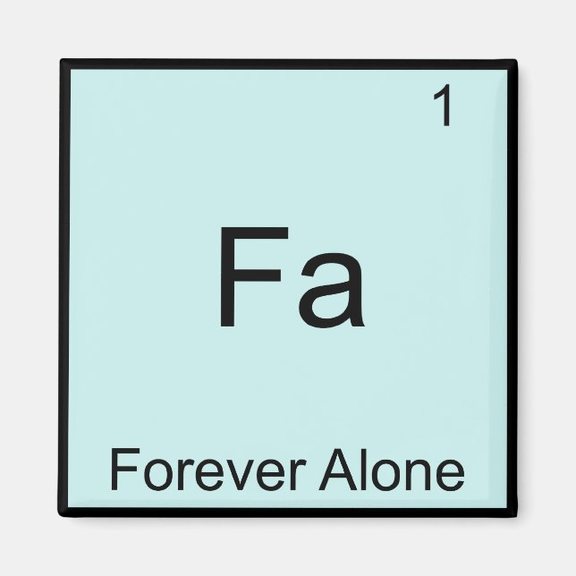 Fa - Für immer allein Funny Element Meme Chemistry Magnet (Vorne)