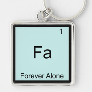 Fa - Für immer allein Funny Element Meme Chemistry Schlüsselanhänger