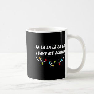 Fa La La La La La Lass mich in Ruhe Lustiges Weihn Kaffeetasse