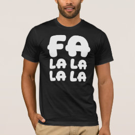 Fa La La La La Lustig & Funny Weihnachten & Feiert T-Shirt