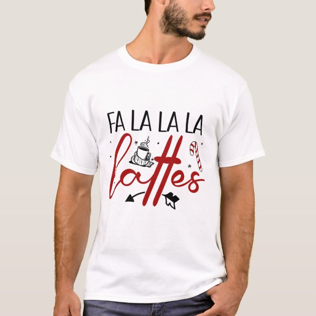 Fa La La La Lattes T-Shirt (Vorderseite)