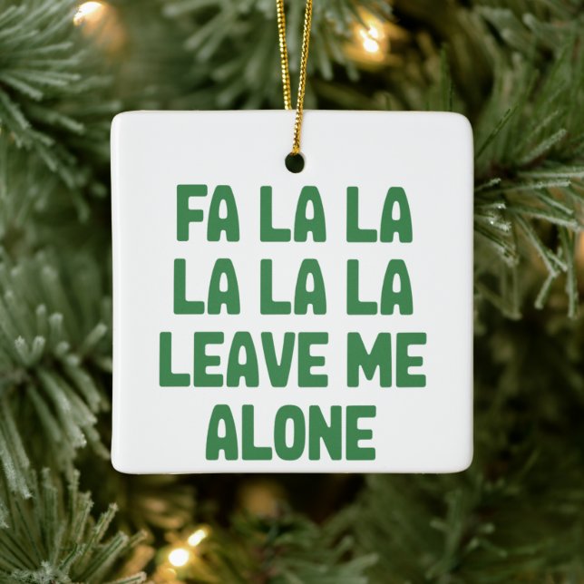 Fa La La Leave Me Alone Christmas Funny Sarcastic  Keramikornament (Baum)