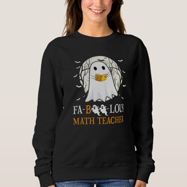 Faboolous Math Teacher Halloween Teacher Cute Ghos Sweatshirt (Vorderseite)