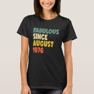 Fabulous Seit August 1976 Boy Girl Man Frau Birt T-Shirt