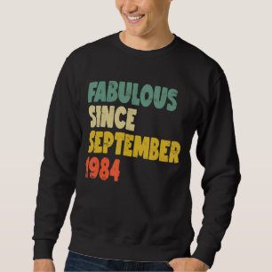 Fabulous Seit September 1984 Boy Girl Man Woman B Sweatshirt