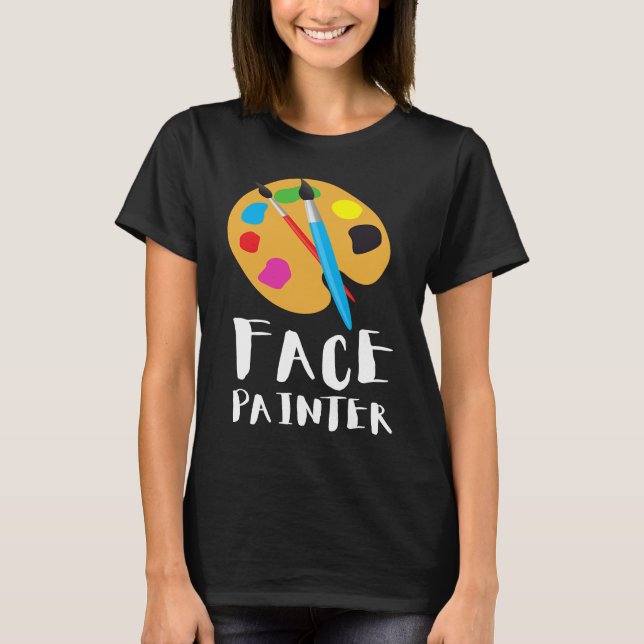 Face Painter And Face Painting T-Shirt (Vorderseite)