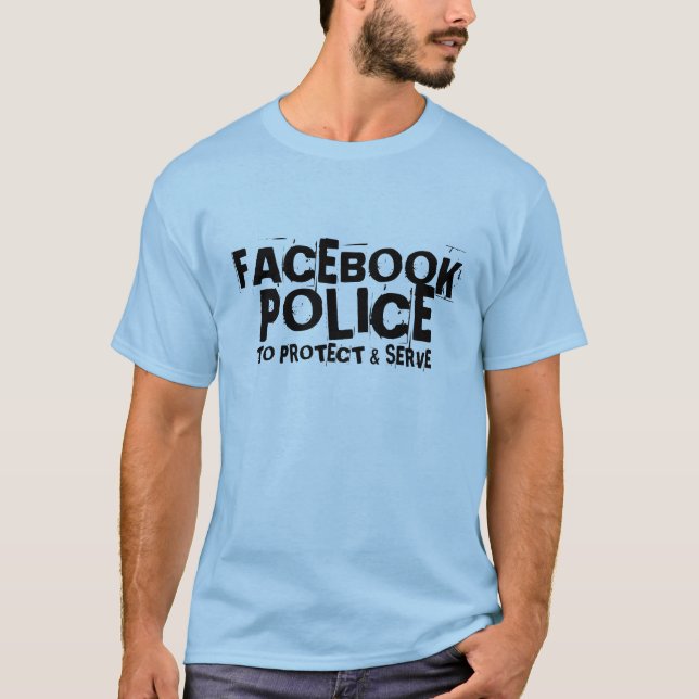 FACEBOOK, POLIZEI, SICH SCHÜTZEN U. DIENEN T-Shirt (Vorderseite)