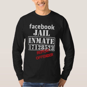 Faceook Gefängnisinsasse Wiederholung der Straftat T-Shirt