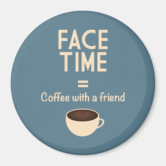 FaceTime = Kaffee mit einem Freund Magnet (Vorne)